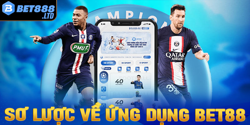 Khái quát sơ lược chung về ứng dụng cá cược Bet88 