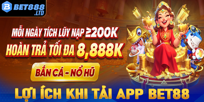 Những lợi ích cược thủ nhận được khi tải app Bet88 về thiết bị cá nhân 