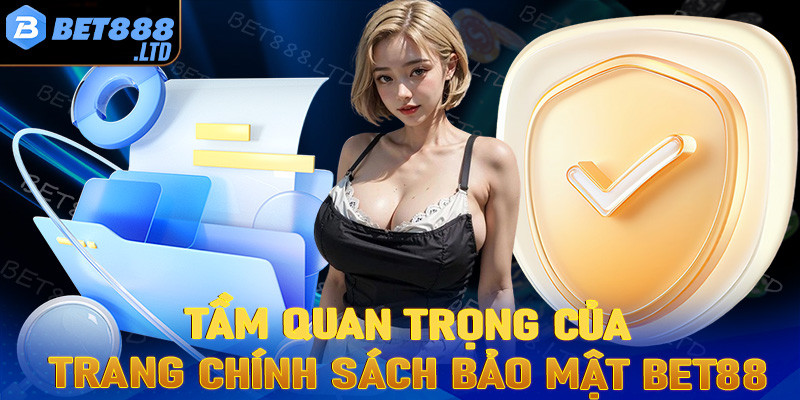 Tầm quan trọng của trang chính sách bảo mật trong nghành cá cược 